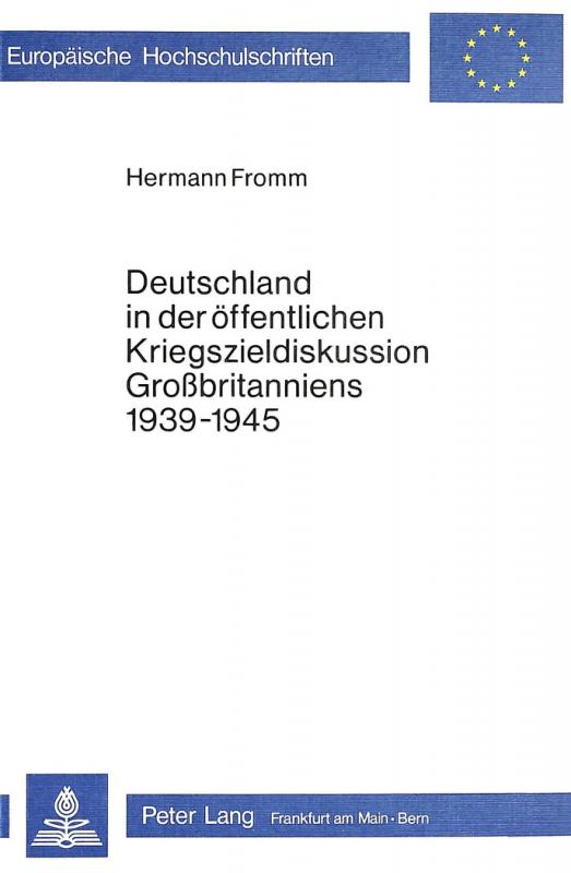 Cover-Bild Deutschland in der öffentlichen Kriegszieldiskussion Grossbritanniens 1939-1945