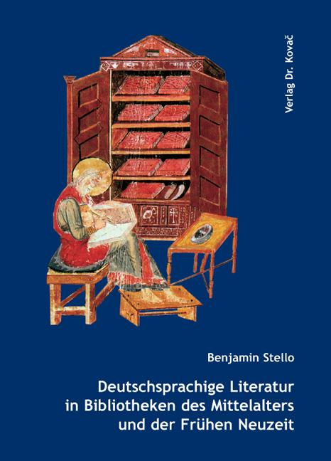 Cover-Bild Deutschsprachige Literatur in Bibliotheken des Mittelalters und der Frühen Neuzeit