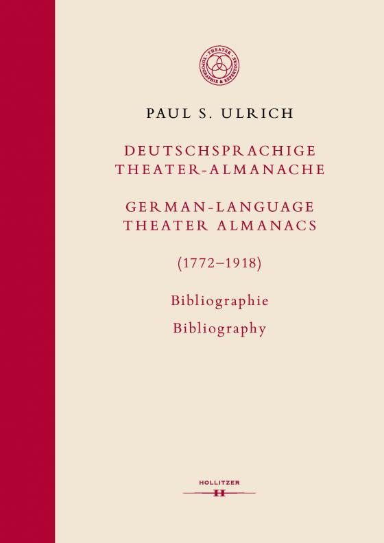 Cover-Bild Deutschsprachige Theater-Almanache / German-language Theater Almanacs (1772–1918). Bibliographie / Bibliography