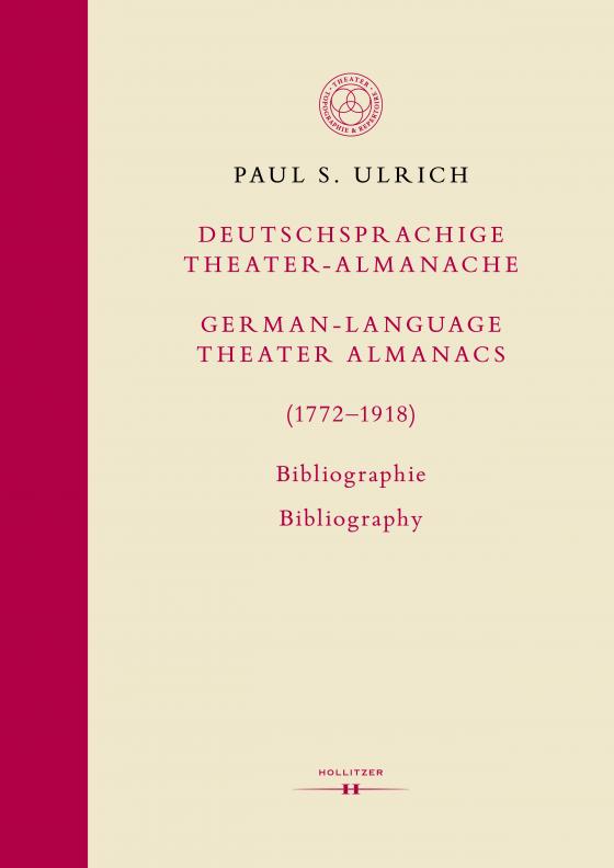 Cover-Bild Deutschsprachige Theater-Almanache / German-language Theater Almanacs (1772–1918). Bibliographie / Bibliography