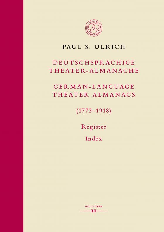 Cover-Bild Deutschsprachige Theater-Almanache: Register / German-language Theater Almanacs: Index (1772–1918)