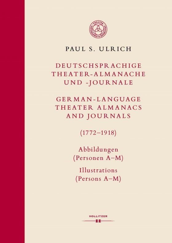 Cover-Bild Deutschsprachige Theater-Almanache und -Journale: Abbildungen (Personen, Stücke, Theater) / German-language Theater Almanacs and Journals: Illustrations (Persons, Plays, Theaters) (1772–1918)