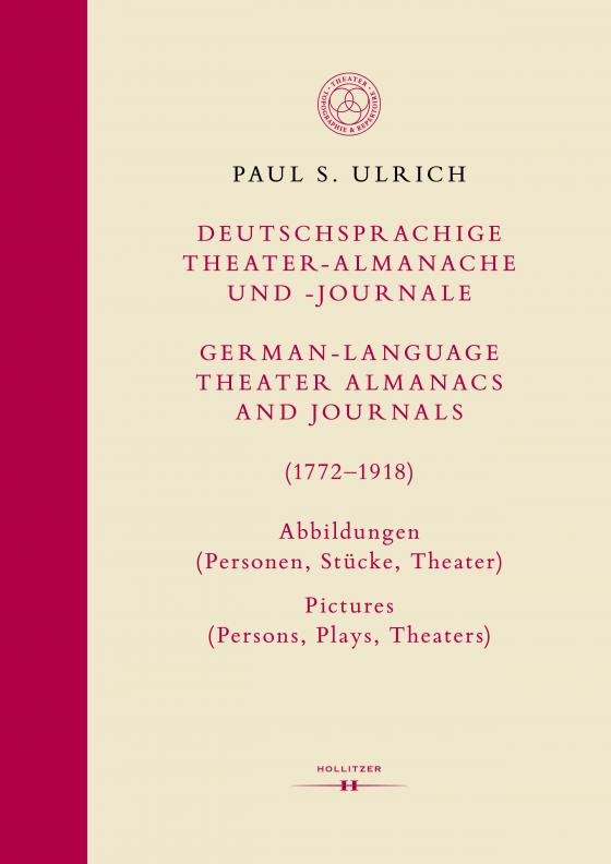 Cover-Bild Deutschsprachige Theater-Almanache und -Journale: Abbildungen (Personen, Stücke, Theater) / German-language Theater Almanacs and Journals: Pictures (Persons, Plays, Theaters) (1772–1918)