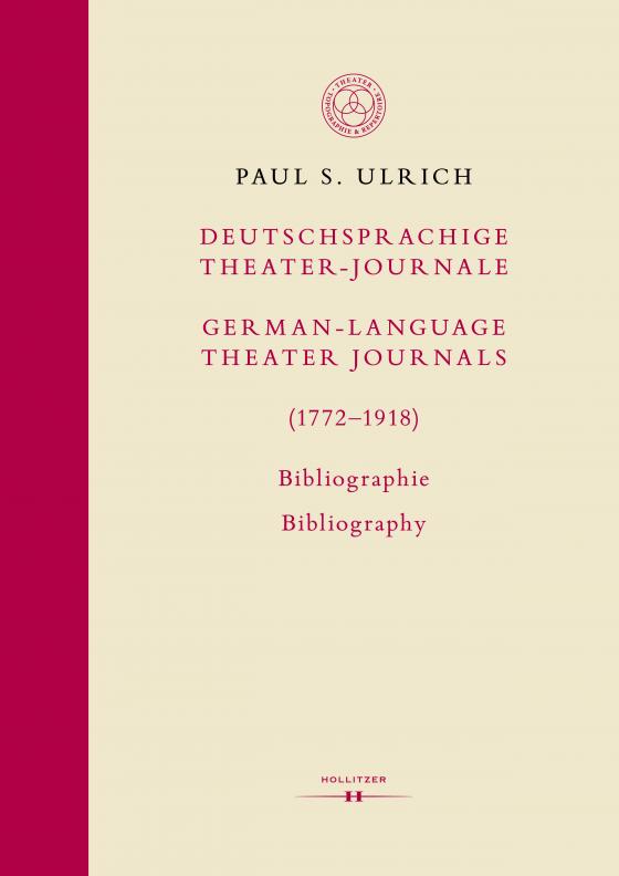 Cover-Bild Deutschsprachige Theater-Journale / German-Language Theater Journals (1772-1918). Bibliographie / Bibliography