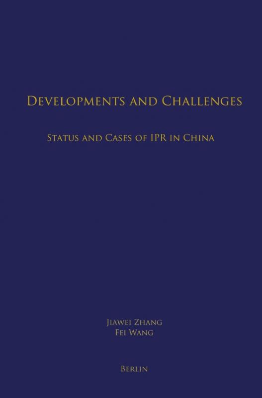 Cover-Bild Developments and Challenges: Status and Cases of IPR in China