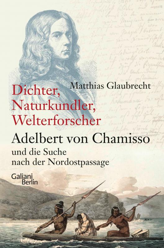 Cover-Bild Dichter, Naturkundler, Welterforscher: Adelbert von Chamisso und die Suche nach der Nordostpassage