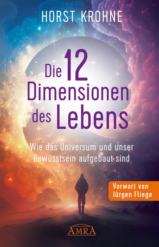 Cover-Bild DIE 12 DIMENSIONEN DES LEBENS: Wie das Universum und unser Bewusstsein aufgebaut sind (Erstveröffentlichung)