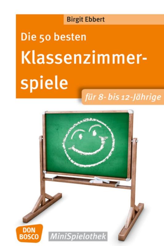 Cover-Bild Die 50 besten Klassenzimmerspiele für 8- bis 12-Jährige