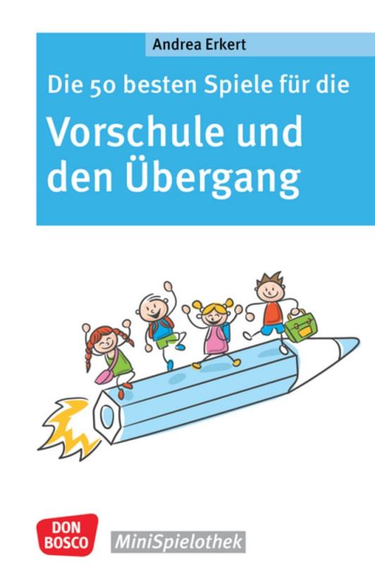 Cover-Bild Die 50 besten Spiele für die Vorschule und den Übergang