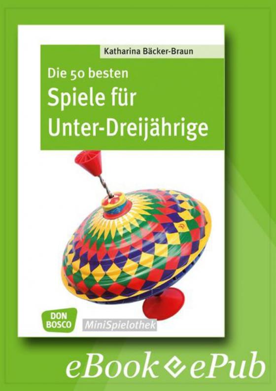 Cover-Bild Die 50 besten Spiele für Unter-Dreijährige - eBook