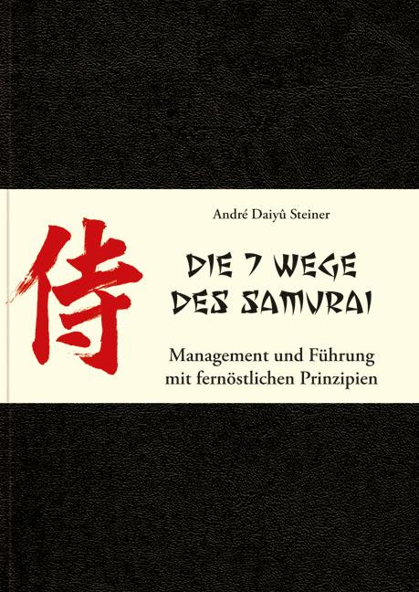 Cover-Bild Die 7 Wege des Samurai: Management und Führung mit fernöstlichen Prinzipien