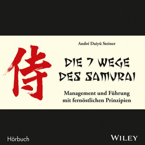 Cover-Bild Die 7 Wege des Samurai: Management und Führung mit fernöstlichen Prinzipien