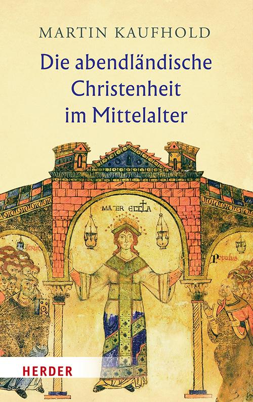 Cover-Bild Die abendländische Christenheit im Mittelalter