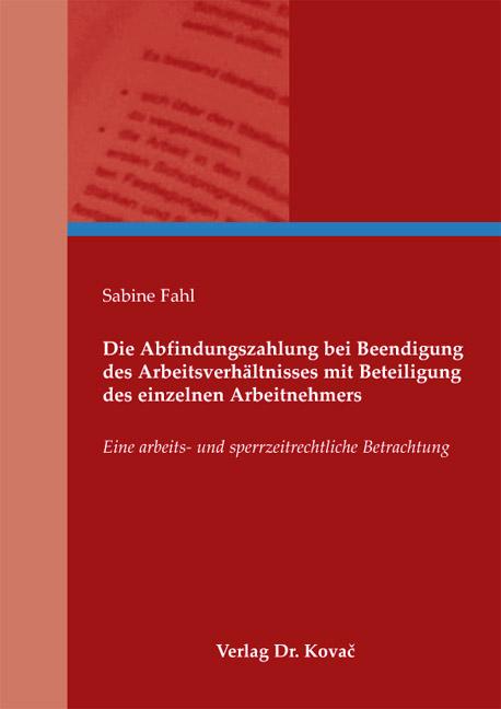 Cover-Bild Die Abfindungszahlung bei Beendigung des Arbeitsverhältnisses mit Beteiligung des einzelnen Arbeitnehmers