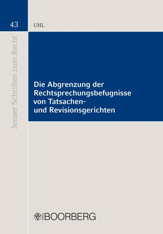 Cover-Bild Die Abgrenzung der Rechtsprechungsbefugnisse von Tatsachen- und Revisionsgerichten