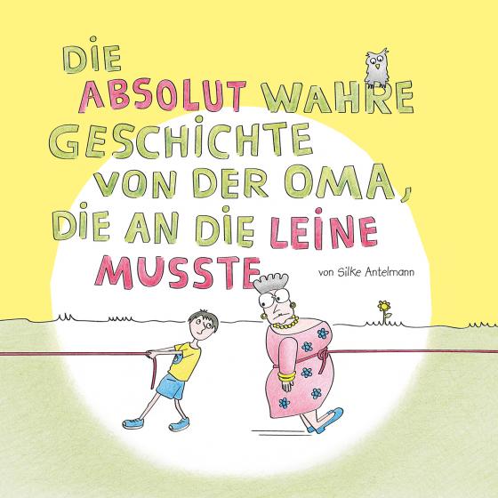 Cover-Bild Die absolut wahre Geschichte von der Oma, die an die Leine musste