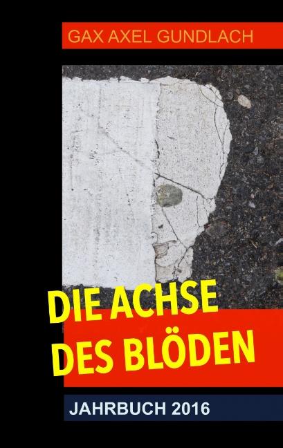 Cover-Bild Die Achse des Blöden Jahrbuch 2016
