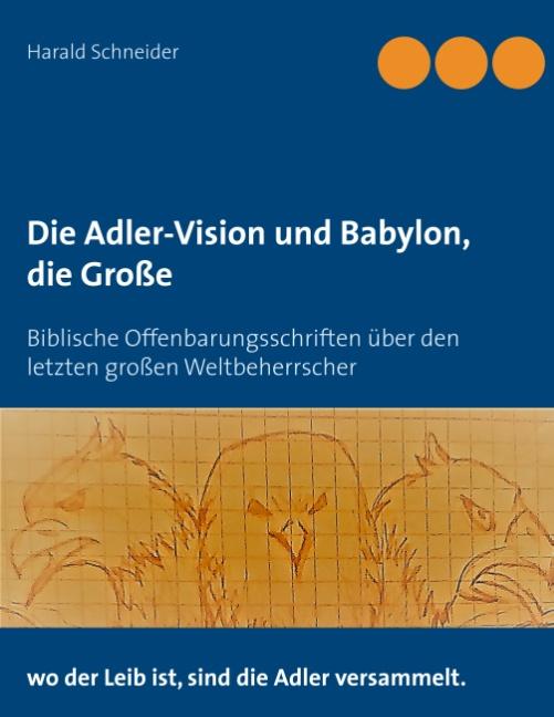 Cover-Bild Die Adler-Vision und Babylon, die Große