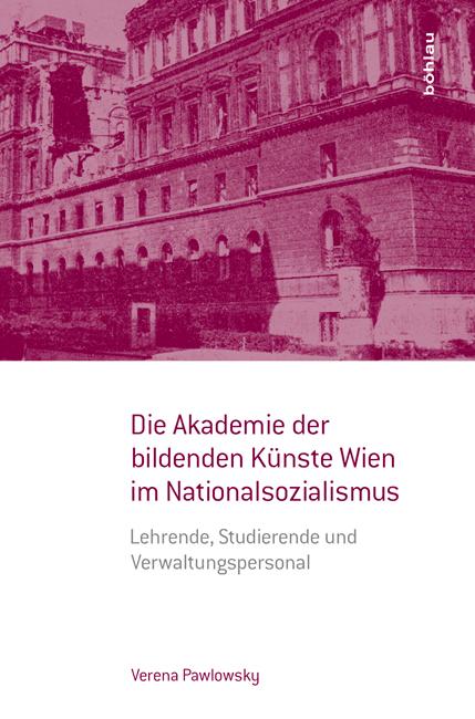 Cover-Bild Die Akademie der bildenden Künste Wien im Nationalsozialismus