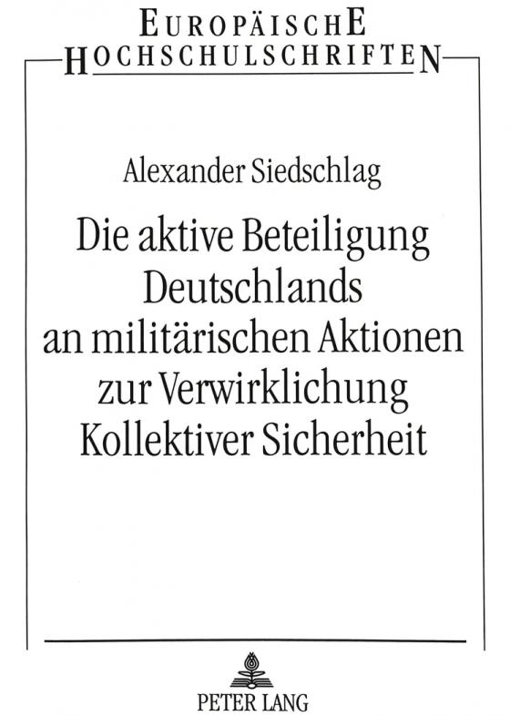 Cover-Bild Die aktive Beteiligung Deutschlands an militärischen Aktionen zur Verwirklichung Kollektiver Sicherheit