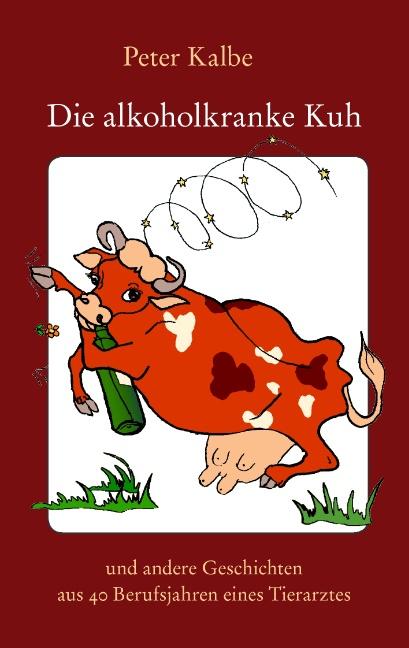 Cover-Bild Die alkoholkranke Kuh