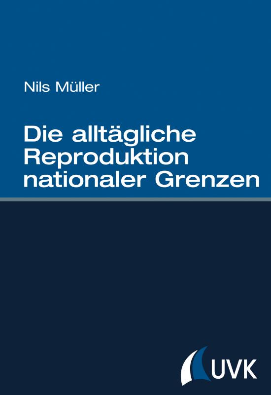 Cover-Bild Die alltägliche Reproduktion nationaler Grenzen