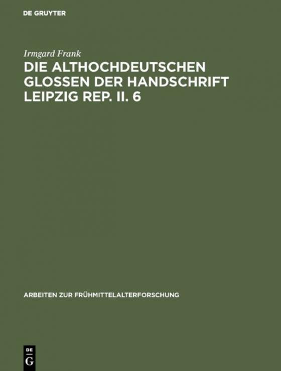 Cover-Bild Die althochdeutschen Glossen der Handschrift Leipzig Rep. II. 6
