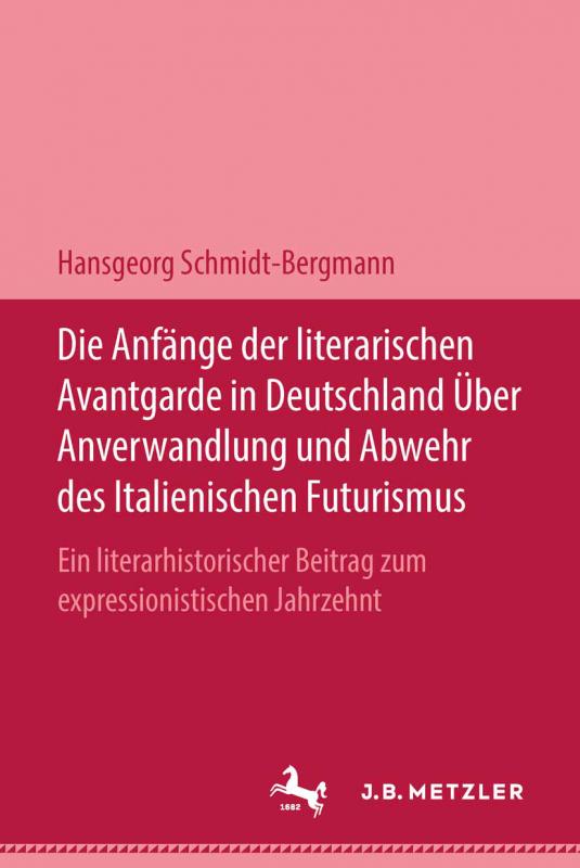 Cover-Bild Die Anfänge der literarischen Avantgarde in Deutschland über Anverwandlung und Abwehr des italienischen Futurismus