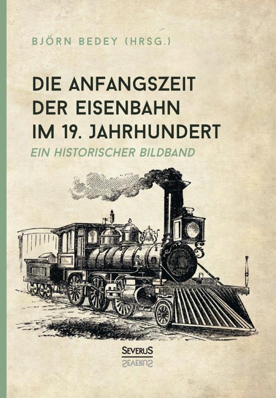 Cover-Bild Die Anfangszeit der Eisenbahn im 19. Jahrhundert