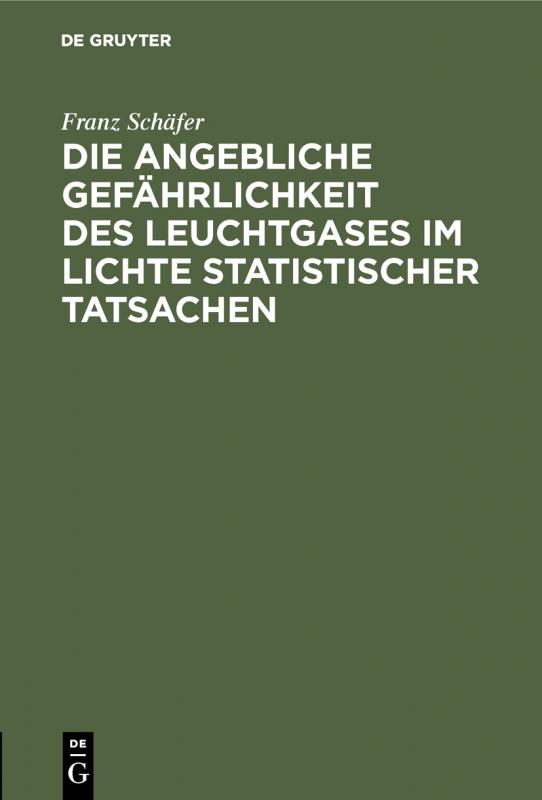 Cover-Bild Die angebliche Gefährlichkeit des Leuchtgases im Lichte statistischer Tatsachen