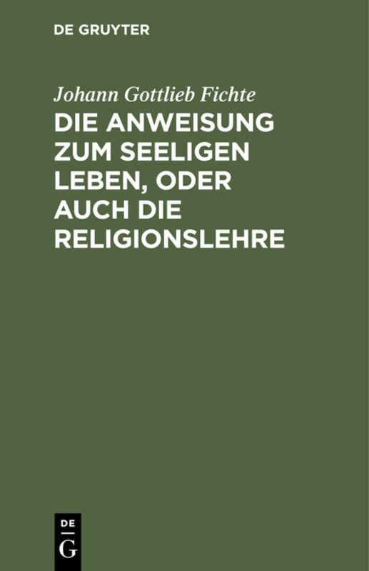 Cover-Bild Die Anweisung zum seeligen Leben, oder auch die Religionslehre