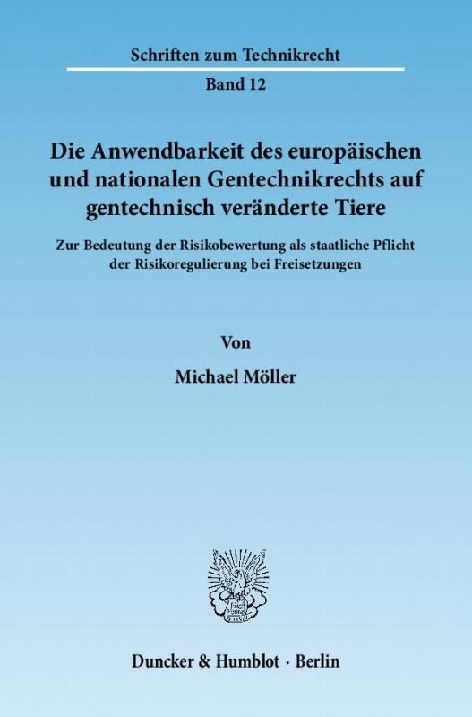 Cover-Bild Die Anwendbarkeit des europäischen und nationalen Gentechnikrechts auf gentechnisch veränderte Tiere.