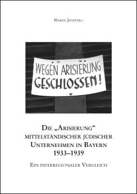 Cover-Bild Die „Arisierung“ mittelständischer jüdischer Unternehmen in Bayern 1933–1939