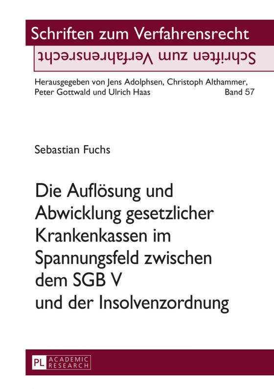 Cover-Bild Die Auflösung und Abwicklung gesetzlicher Krankenkassen im Spannungsfeld zwischen dem SGB V und der Insolvenzordnung