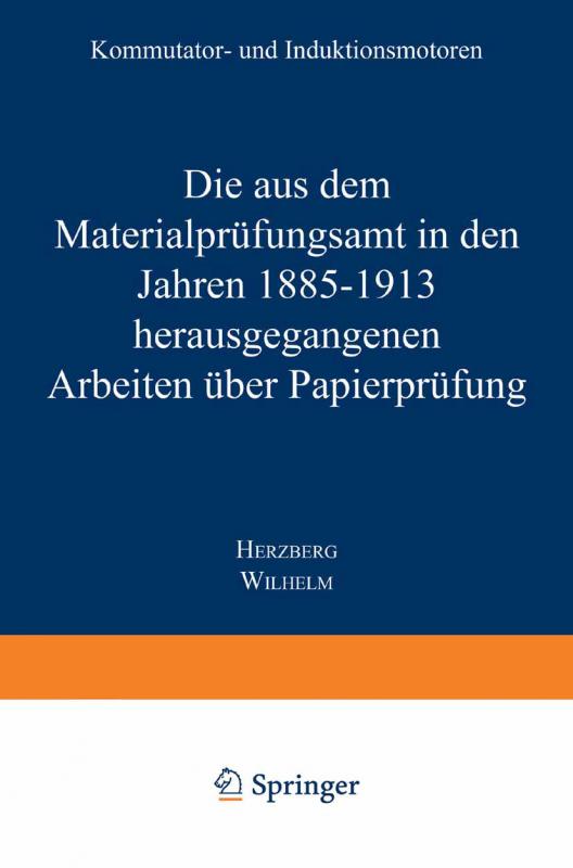 Cover-Bild Die aus dem Materialprüfungsamt in den Jahren 1885–1913 herausgegangenen Arbeiten über Papierprüfung