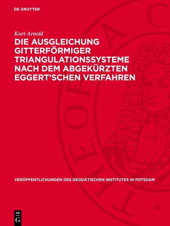 Cover-Bild Die Ausgleichung gitterförmiger Triangulationssysteme nach dem abgekürzten Eggert’schen Verfahren