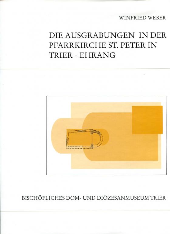 Cover-Bild Die Ausgrabungen in der Pfarrkirche St. Peter in Trier-Ehrang