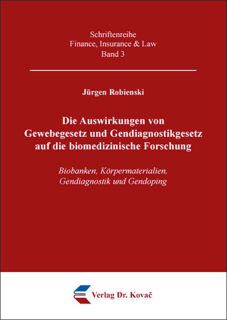 Cover-Bild Die Auswirkungen von Gewebegesetz und Gendiagnostikgesetz auf die biomedizinische Forschung