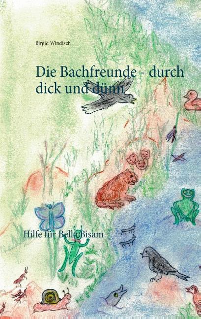 Cover-Bild Die Bachfreunde - durch dick und dünn