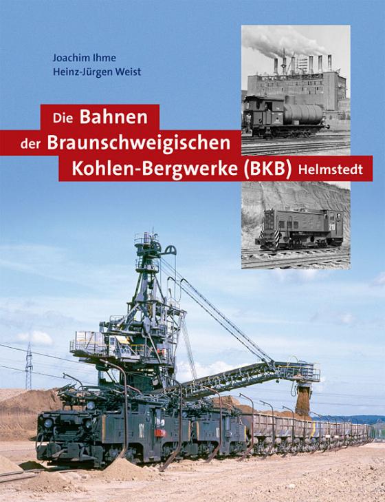 Cover-Bild Die Bahnen der Braunschweigischen Kohlen-Bergwerke (BKB) Helmstedt