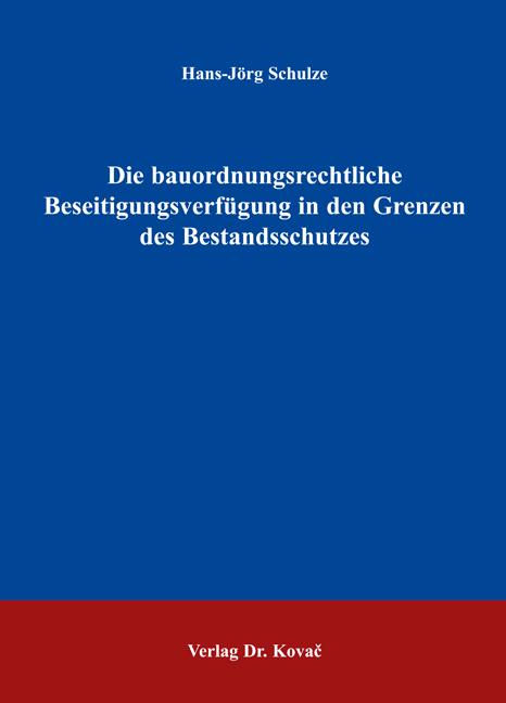 Cover-Bild Die bauordnungsrechtliche Beseitigungsverfügung in den Grenzen des Bestandsschutzes