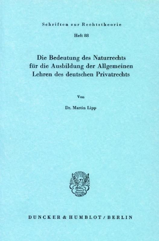 Cover-Bild Die Bedeutung des Naturrechts für die Ausbildung der Allgemeinen Lehren des deutschen Privatrechts.