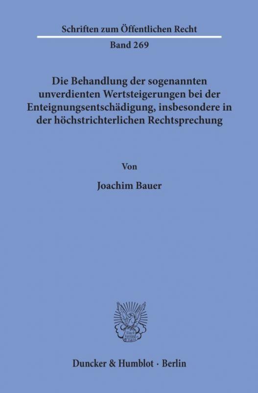 Cover-Bild Die Behandlung der sogenannten unverdienten Wertsteigerungen bei der Enteignungsentschädigung, insbesondere in der höchstrichterlichen Rechtsprechung.