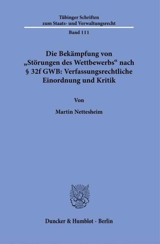 Cover-Bild Die Bekämpfung von "Störungen des Wettbewerbs" nach § 32f GWB: Verfassungsrechtliche Einordnung und Kritik