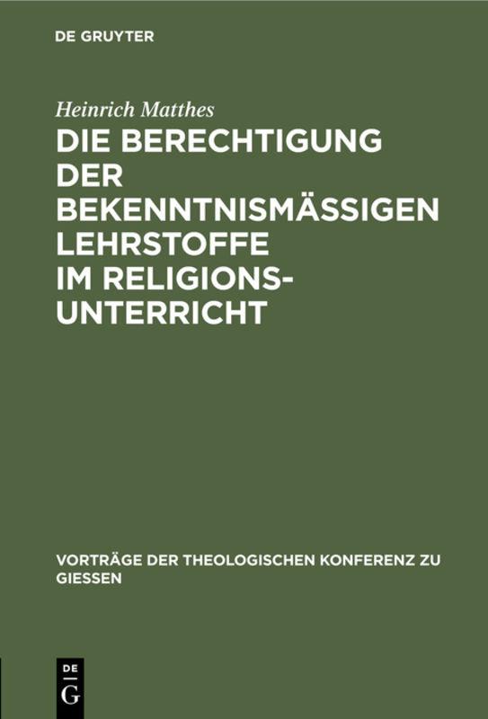 Cover-Bild Die Berechtigung der bekenntnismäßigen Lehrstoffe im Religionsunterricht