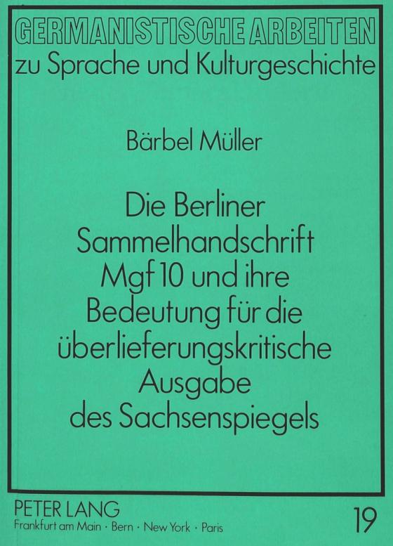 Cover-Bild Die Berliner Sammelhandschrift Mgf 10 und ihre Bedeutung für die überlieferungskritische Ausgabe des Sachsenspiegels