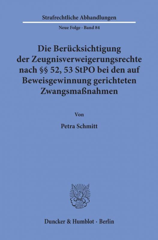 Cover-Bild Die Berücksichtigung der Zeugnisverweigerungsrechte nach §§ 52, 53 StPO bei den auf Beweisgewinnung gerichteten Zwangsmaßnahmen.