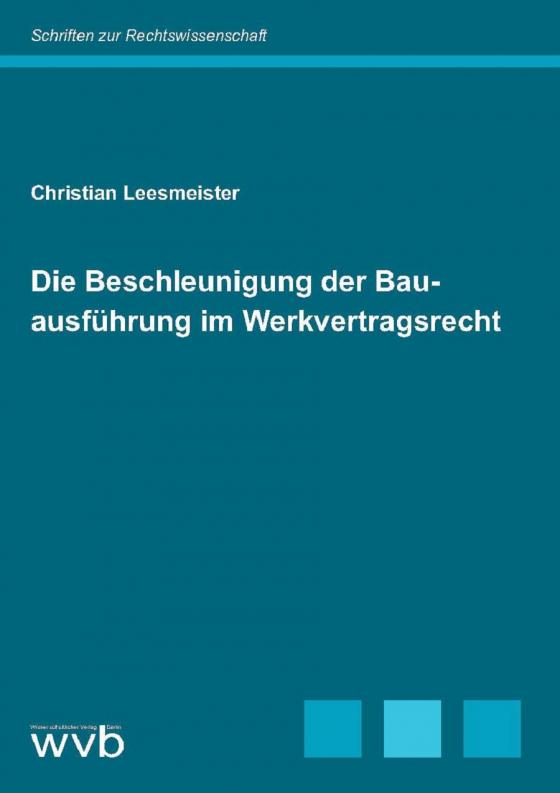 Cover-Bild Die Beschleunigung der Bauausführung im Werkvertragsrecht