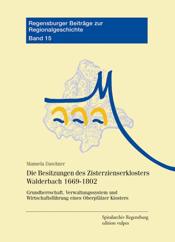 Cover-Bild Die Besitzungen des Zisterzienserklosters Walderbach 1669-1802