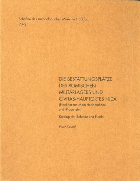 Cover-Bild Die Bestattungsplätze des römischen Militärlagers und Civitas-Hauptortes NIDA (Frankfurt am Main-Heddernheim und -Praunheim), 2006/2011